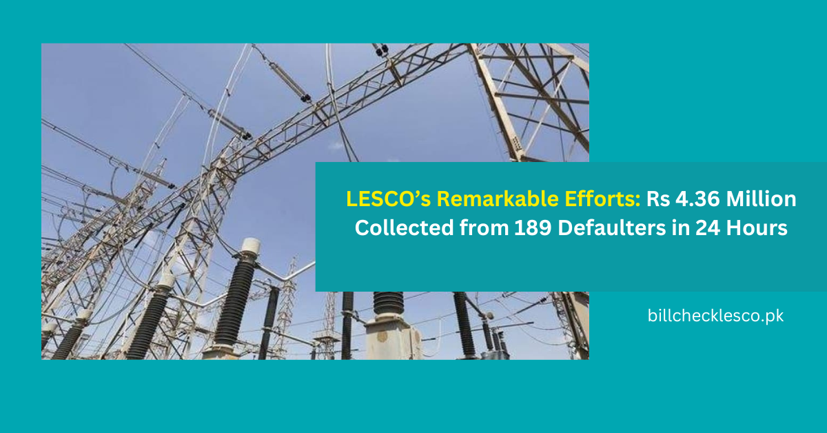 LESCO Detects 264 Power Pilferers in 24 Hours